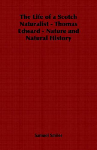 Cover for Samuel Jr. Smiles · The Life of a Scotch Naturalist - Thomas Edward - Nature and Natural History (Paperback Book) (2006)