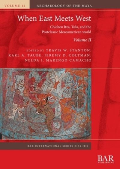 Cover for When East Meets West. Volume II: Chichen Itza, Tula, and the Postclassic Mesoamerican world - International (Paperback Book) (2023)