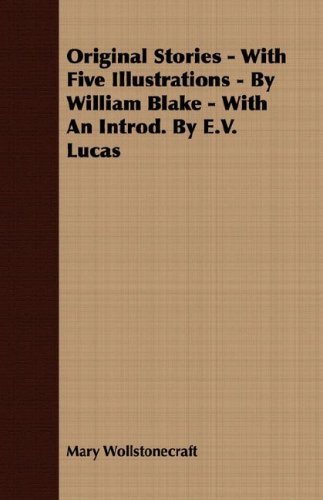 Cover for Mary Wollstonecraft · Original Stories - with Five Illustrations - by William Blake - with an Introd. by E.v. Lucas (Paperback Book) (2008)