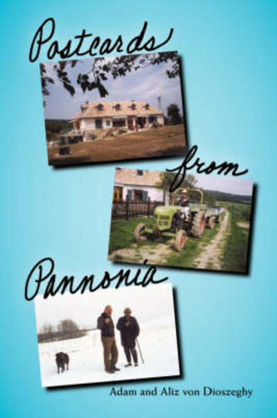 Cover for Aliz Von Dioszeghy · Postcards from Pannonia (Paperback Book) (2007)