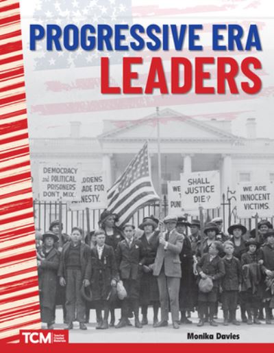 Progressive Era Leaders (the 20th Century) - Monika Davies - Books - Teacher Created Materials, Incorporated - 9781425850647 - November 1, 2021