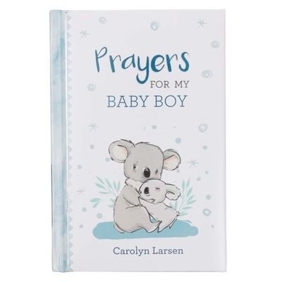 Cover for Carolyn Larsen · Prayers For My Baby Boy | 40 Prayers with Scripture | Padded Hardcover Gift Book For Moms w/Gilt-Edge Pages (Hardcover bog) (2020)