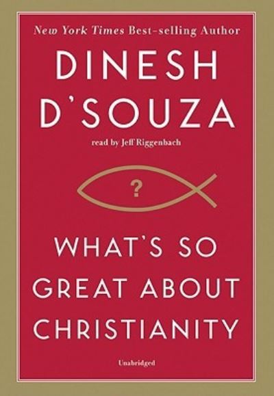 What's So Great about Christianity - Dinesh D'Souza - Jogo - Blackstone Audio Inc. - 9781433204647 - 15 de outubro de 2007