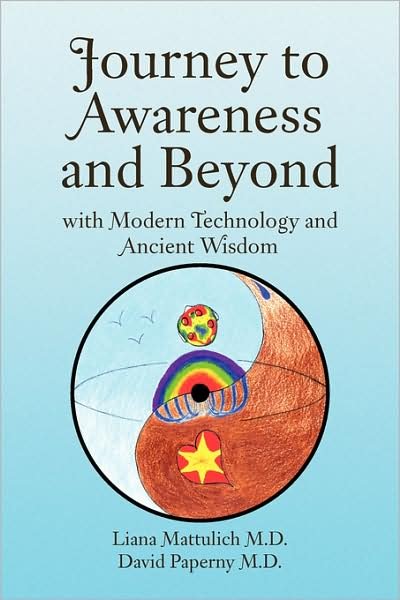 Cover for Liana Mattulich · Journey to Awareness and Beyond: with Modern Technology and Ancient Wisdom (Paperback Book) (2008)