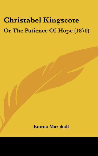 Cover for Emma Marshall · Christabel Kingscote: or the Patience of Hope (1870) (Hardcover Book) (2008)