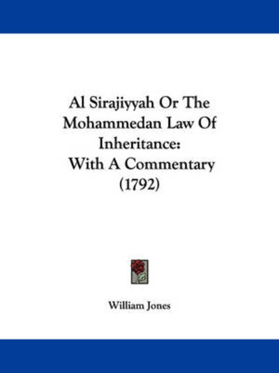 Cover for William Jones · Al Sirajiyyah or the Mohammedan Law of Inheritance: with a Commentary (1792) (Paperback Book) (2009)
