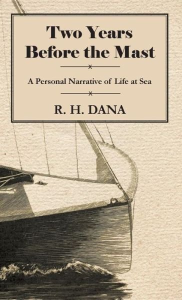 Cover for R H Dana · Two Years Before the Mast - a Personal Narrative of Life at Sea (Innbunden bok) (2008)