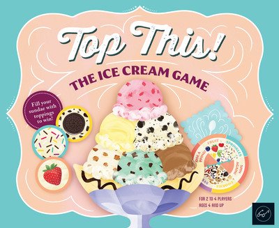 Top This! The Ice Cream Game - Chronicle Books - Brætspil - Chronicle Books - 9781452171647 - 30. april 2019