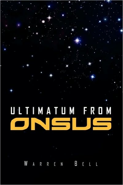 Ultimatum from Onsus - Warren Bell - Książki - Xlibris - 9781453554647 - 30 września 2010