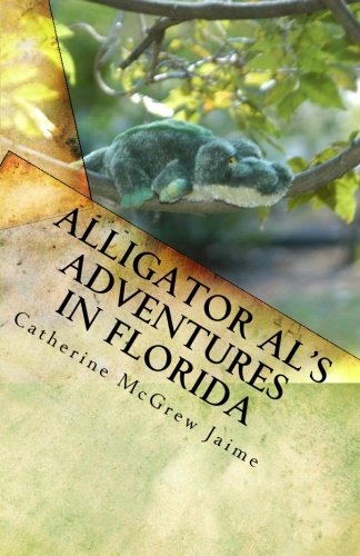 Cover for Catherine Mcgrew Jaime · Alligator Al's Adventures in Florida: Book 3 in the Horsey and Friends Series (Paperback Bog) (2010)