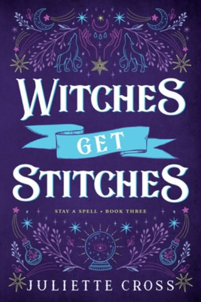 Juliette Cross · Witches Get Stitches: Stay A Spell Book 3 - Stay A Spell (Taschenbuch) (2024)