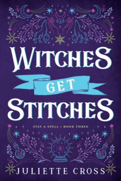 Cover for Juliette Cross · Witches Get Stitches: Stay A Spell Book 3 - Stay A Spell (Pocketbok) (2024)