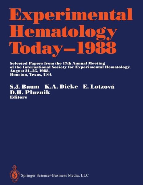 Cover for Siegmund J Baum · Experimental Hematology Today-1988: Selected Papers from the 17th Annual Meeting of the International Society for Experimental Hematology August 21-25, 1988, Houston, Texas, USA - Experimental Hematology Today (Paperback Book) [Softcover reprint of the original 1st ed. 1989 edition] (2013)