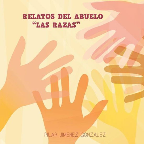 Cover for Pilar Jimenez González · Relatos Del Abuelo &quot;Las Razas&quot; (Paperback Book) [Spanish edition] (2013)