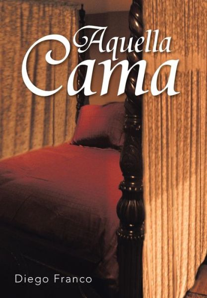 Cover for Diego Franco · Aquella Cama (Hardcover Book) [Spanish edition] (2013)
