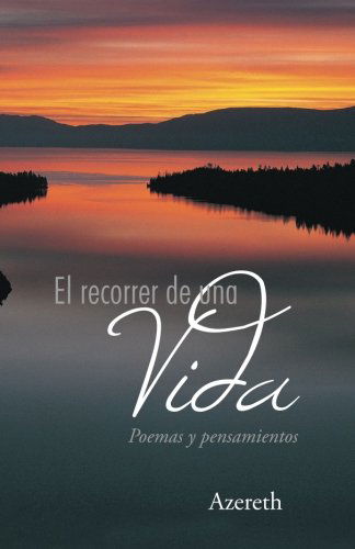 Cover for Azereth Azereth · El Recorrer De Una Vida: Poemas Y Pensamientos (Paperback Book) [Spanish edition] (2013)