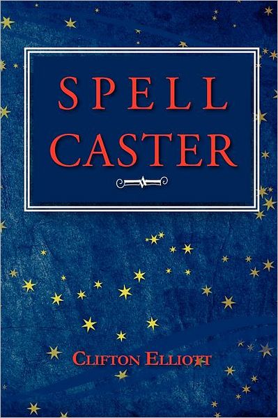 Cover for Clifton Elliott · Spell Caster (Paperback Bog) (2011)