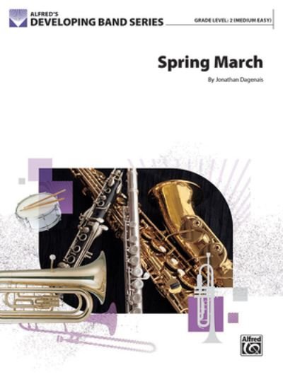 Spring March - Jonathan Dagenais - Libros - Alfred Music - 9781470649647 - 1 de abril de 2022