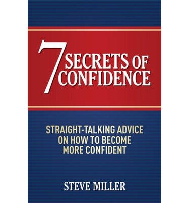 Cover for Steve Miller · 7 Secrets of Confidence: Straight-talking advice on how to become more confident (Taschenbuch) (2013)