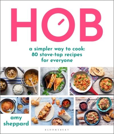 Cover for Amy Sheppard · Hob: A simpler way to cook - 80 stove-top recipes for everyone (Hardcover Book) (2021)