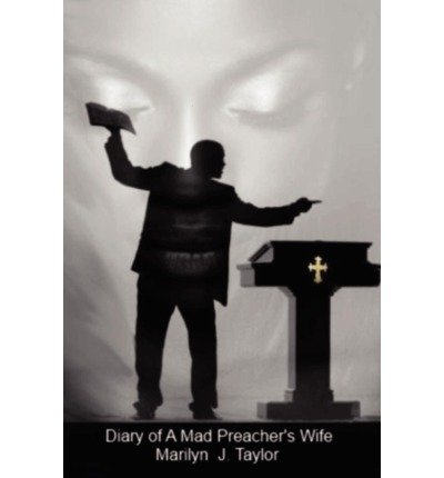 Cover for Marilyn Taylor · Diary of a Mad Preacher's Wife: Satan's Hidden Agenda to Destroy the Family (Paperback Book) (2010)