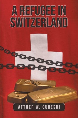 Cover for Atther W. Qureshi · A Refugee in Switzerland (Paperback Book) (2012)