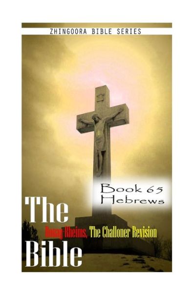 Cover for Zhingoora Bible Series · The Bible Douay-rheims, the Challoner Revision- Book 65 Hebrews (Paperback Book) (2012)