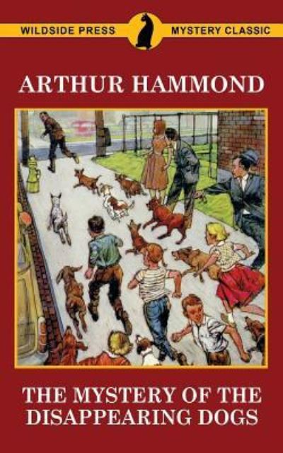 Cover for Arthur Hammond · The Mystery of the Disappearing Dogs (Taschenbuch) (2017)