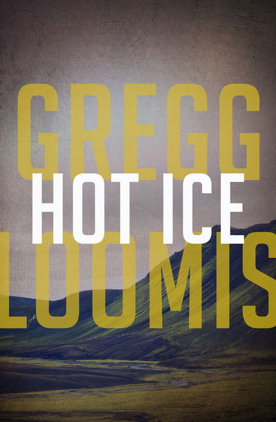 Cover for Gregg Loomis · Hot Ice (Buch) (2014)