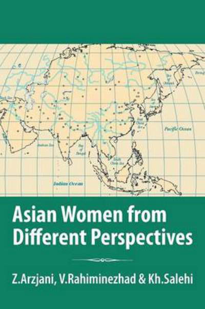 Asian Women from Different Perspectives: a Collection of Articles - Z Arzjani, V Rahiminezhad & Kh Salehi - Kirjat - Authorhouse - 9781481795647 - tiistai 2. heinäkuuta 2013