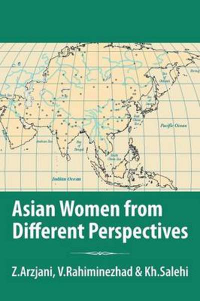 Asian Women from Different Perspectives: a Collection of Articles - Z Arzjani, V Rahiminezhad & Kh Salehi - Libros - Authorhouse - 9781481795647 - 2 de julio de 2013