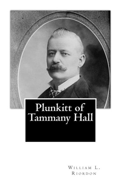 Cover for William L Riordon · Plunkitt of Tammany Hall (Paperback Book) (2013)