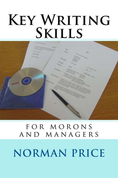 Cover for Norman Price · Key Writing Skills for Morons &amp; Managers (Paperback Book) (2013)