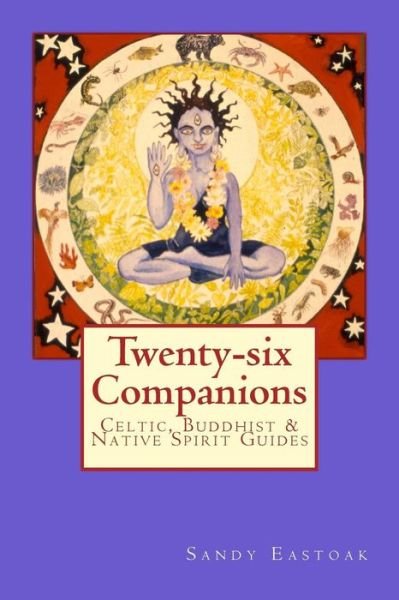 Cover for Sandy Eastoak · Twenty-six Companions: Twenty-six Native American, Buddhist &amp; Celtic Guides (Paperback Bog) (2013)