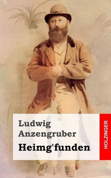 Cover for Ludwig Anzengruber · Heimg'funden: Wiener Weihnachtskomodie in Drei Akten (Paperback Book) (2013)