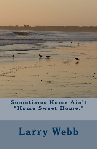 Larry Webb · Sometimes Home Ain't "Home Sweet Home." (Paperback Book) (2013)