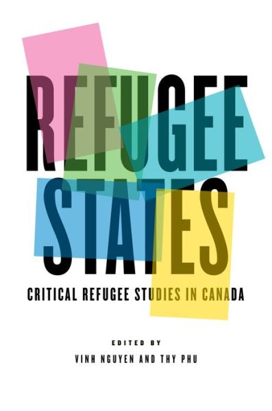 Refugee States: Critical Refugee Studies in Canada - Cultural Spaces (Hardcover Book) (2021)