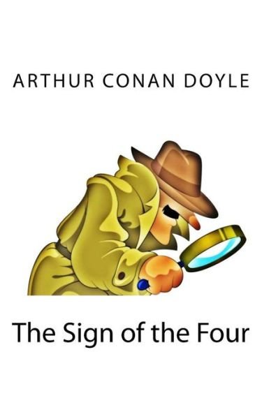 The Sign of the Four - Arthur Conan Doyle - Książki - Createspace - 9781494748647 - 19 grudnia 2013
