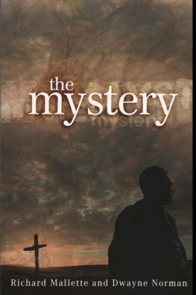 Dwayne Norman · The Mystery: a Scriptural Discourse on the Believer's Identification with Christ (Paperback Book) [Revised edition] (2014)