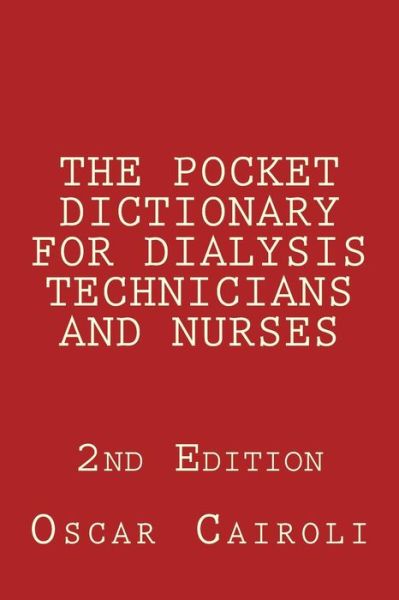 Cover for Oscar M Cairoli · The Pocket Dictionary for Dialysis Technicians and Nurses 2nd Edition (Pocketbok) (2014)