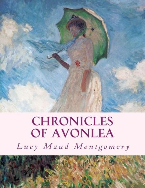 Cover for Lucy Maud Montgomery · Chronicles of Avonlea: Large Print Edition (Paperback Bog) (2014)
