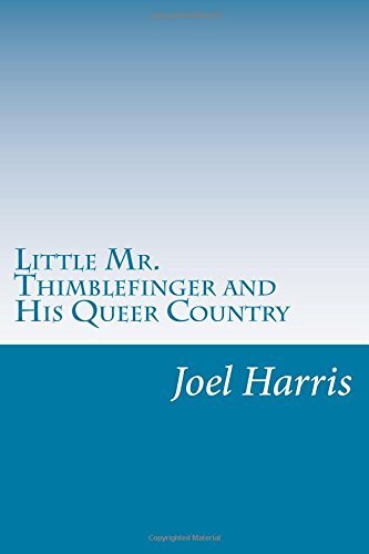 Cover for Joel Chandler Harris · Little Mr. Thimblefinger and His Queer Country (Paperback Bog) (2014)