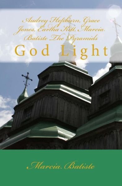Cover for Marcia Batiste Smith Wilson · Audrey Hepburn, Grace Jones, Eartha Kitt, Marcia Batiste the Pyramids: God Light (Paperback Book) (2014)