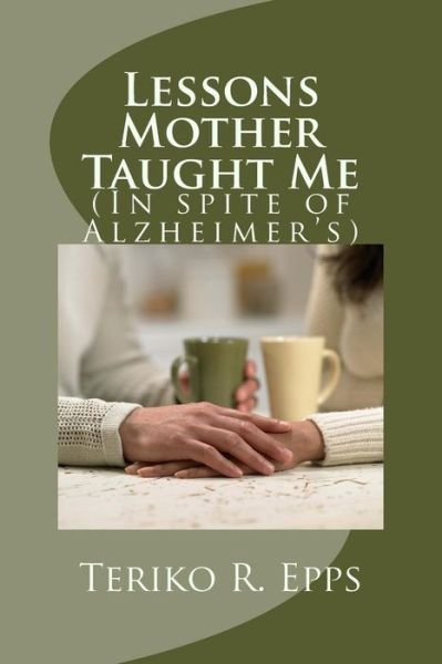 Cover for Ms Teriko R Epps · Lessons Mother Taught Me: (In Spite of Alzheimer's) (Paperback Bog) (2015)