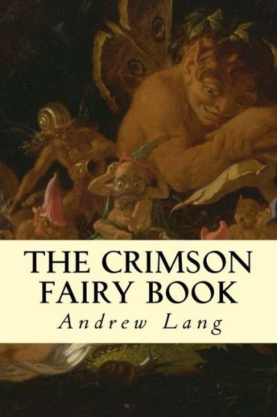 The Crimson Fairy Book - Andrew Lang - Livros - Createspace - 9781502984647 - 25 de outubro de 2014