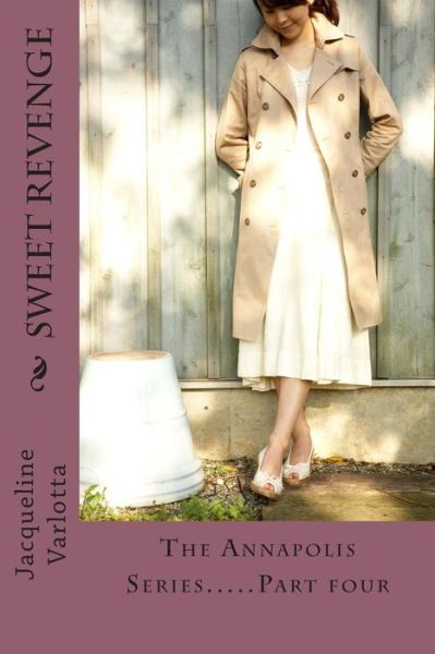 Cover for Jacqueline Varlotta · Sweet Revenge: the Annapolis Series.........part Four (Paperback Book) (2015)