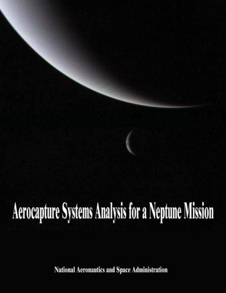 Cover for National Aeronautics and Administration · Aerocapture Systems Analysis for a Neptune Mission (Paperback Bog) (2014)