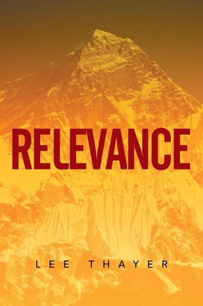 Relevance - Lee Thayer - Books - Xlibris Corporation - 9781503523647 - January 29, 2015