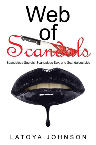 Cover for Latoya Johnson · Web of Scandals: Scandalous Secrets, Scandalous Sex, and Scandalous Lies (Paperback Book) (2015)