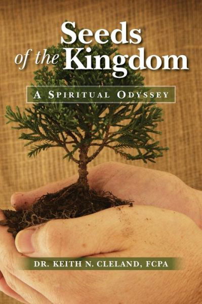 Cover for Fcpa Dr Keith N Cleland · Seeds of the Kingdom: a Spiritual Odyssey (Paperback Bog) (2015)